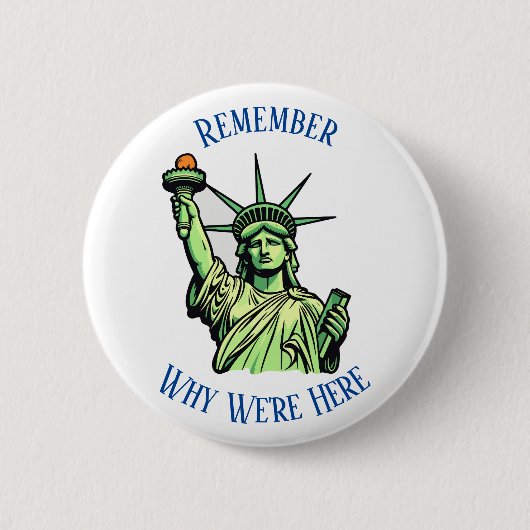 Vrijheidsbeeld Onthoud waarom we hier zijn Pin Ronde Button 5,7 Cm (Voorkant)