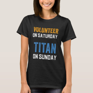 Vrijwilliger op zaterdag Titan op zondag Nashville T-shirt