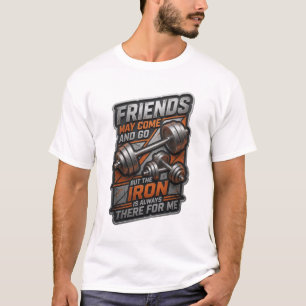 VRINDEN KUNNEN KOMEN EN GAAN, MAAR HET IJZER IS AL T-SHIRT