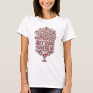 VRINDEN KUNNEN KOMEN EN GAAN, MAAR WIJN IS ALTĲD D T-SHIRT