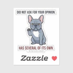 Vroeg Niet Om Je Mening Blauw Franse Bulldog Ontwe Sticker