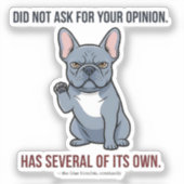 Vroeg Niet Om Je Mening Blauw Franse Bulldog Ontwe Sticker (Voorkant)