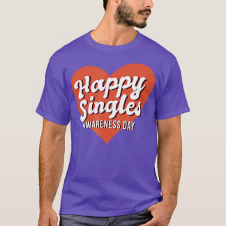 Vroege Single Awareness Day -alentine's Day Quote T-shirt