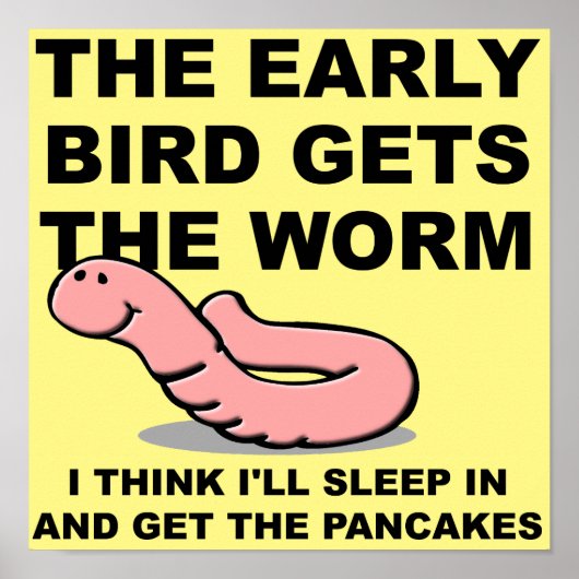 Vroege vogel laat de worm slapen in grappig Poster (Voorkant)
