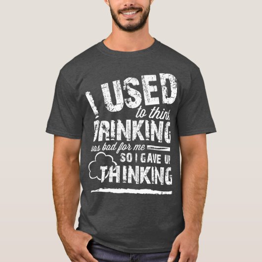 Vroeger dacht ik dat Drink slecht was voor mij dus T-shirt (Voorkant)