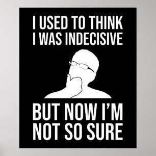 Vroeger dacht ik dat ik onbeslissend was poster