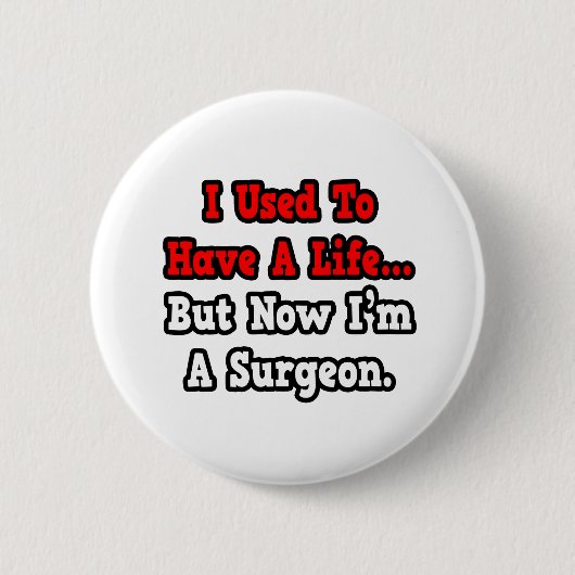 Vroeger had ik een leven... chirurg ronde button 5,7 cm (Voorkant)