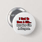 Vroeger had ik een leven... chirurg ronde button 5,7 cm (Voorkant /achterkant)