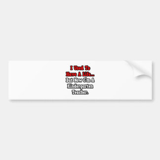 Vroeger had ik een leven...kleuterjuf bumpersticker