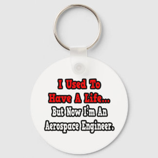 Vroeger had ik een Life.. Aerospace Engineer Sleutelhanger