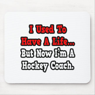 Vroeger had ik een Life...Hockey Coach Muismat