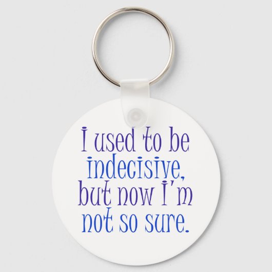 Vroeger was ik besluiteloos.. sleutelhanger (Voorkant)