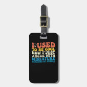 Vroeger was ik cool, nu heb ik ruzie met miniatuur bagagelabel (Voorkant verticaal)