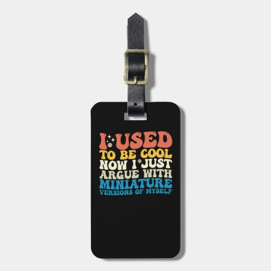 Vroeger was ik cool, nu heb ik ruzie met miniatuur bagagelabel (Voorkant verticaal)