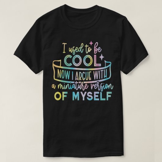 Vroeger was ik cool nu ik discussieer met miniatuu t-shirt (Design voorkant)