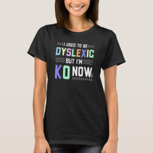 Vroeger was ik dyslexische dyslexie warrior awaren t-shirt