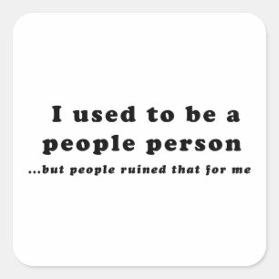 Vroeger was ik een People Person... Vierkante Sticker