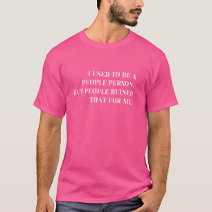 Vroeger was ik een persoon met een grappig Gezegde T-shirt