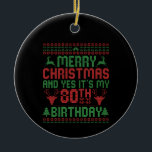 Vrolijk kerstfeest en ja, het is mijn 80ste verjaa keramisch ornament<br><div class="desc">Kerstmis,  lichten,  santa,  winter,  grappig,  zweet,  familie,  cadeau,  brithday,  gebreid</div>