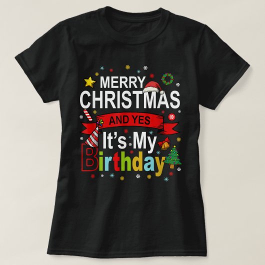 Vrolijk kerstfeest en ja, het is mijn Birthday Gif T-shirt (Design voorkant)