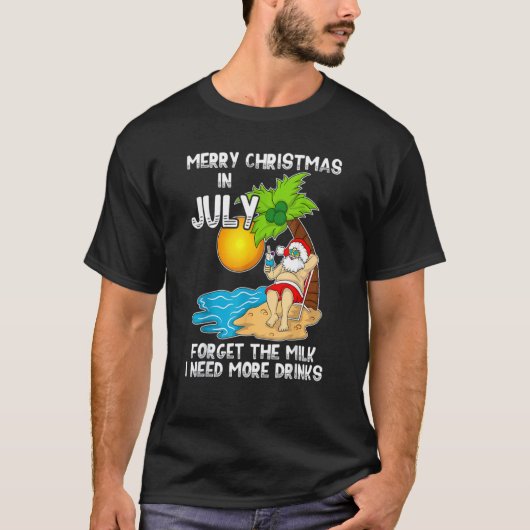 Vrolijk kerstfeest in juli vergeet de melk die ik  t-shirt (Voorkant)