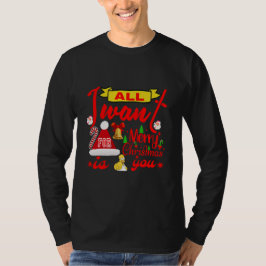 Vrolijke kerstwensen: alles wat ik wil ben jij t-shirt