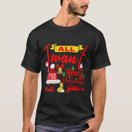 Vrolijke kerstwensen: alles wat ik wil ben jij t-shirt