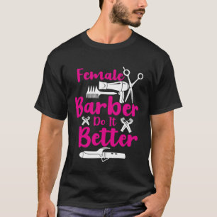 Vrouw Barbers doen het beter met hairdresser Girl T-shirt