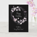 Vrouw Best Friend Birthday Bird and Butterflies Kaart<br><div class="desc">Ik hou van je beste vriend van je vrouw,  een gelukkige verjaardagskaart,  compleet met waterverf vogel,  bloemen en vlinders die prachtig uitkomen op een zwarte achtergrond.</div>