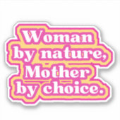Vrouw door natuur, Moeder door keus Sticker (Voorkant)