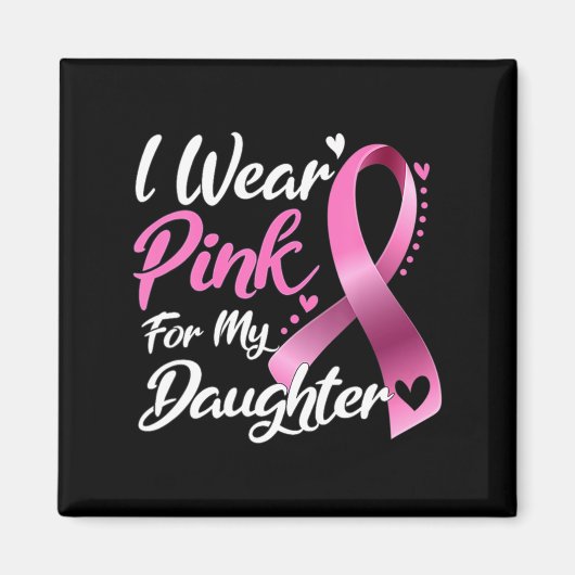 Vrouw Ik Draag roze voor mijn dochter borstkanker. Magneet (Voorkant)