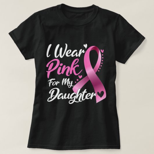 Vrouw Ik Draag roze voor mijn dochter borstkanker. T-shirt (Design voorkant)