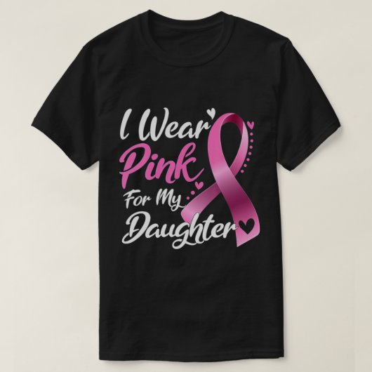 Vrouw Ik Draag roze voor mijn dochter borstkanker. T-shirt (Design voorkant)