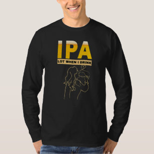 Vrouw IPA Ik plas veel als ik sarcastisch bier dri T-shirt