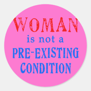 Vrouw is geen pre-bestaande aandoening ronde sticker