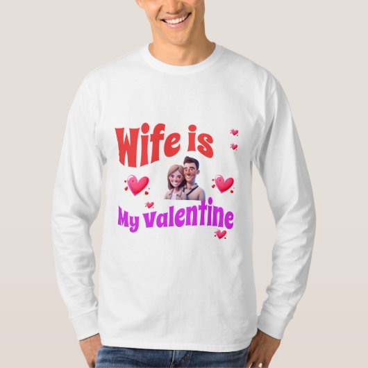 Vrouw is mijn Valentijn - Romantische Valentijnsda T-shirt (Voorkant)