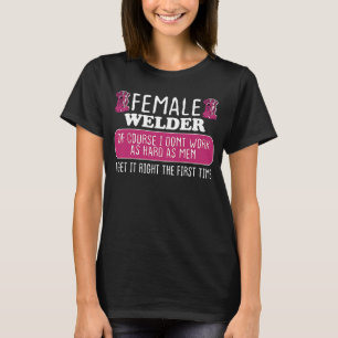 Vrouw lasser krijgen het goed de eerste keer t-shirt