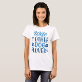 Vrouw Moeder Hond Liefhebber T-shirt (Voorkant volledig)
