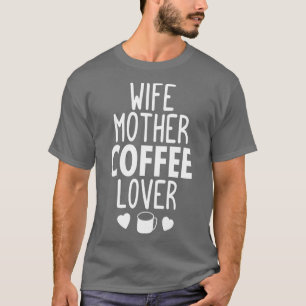 Vrouw moeder koffie liefhebber geschenken ideeën t-shirt