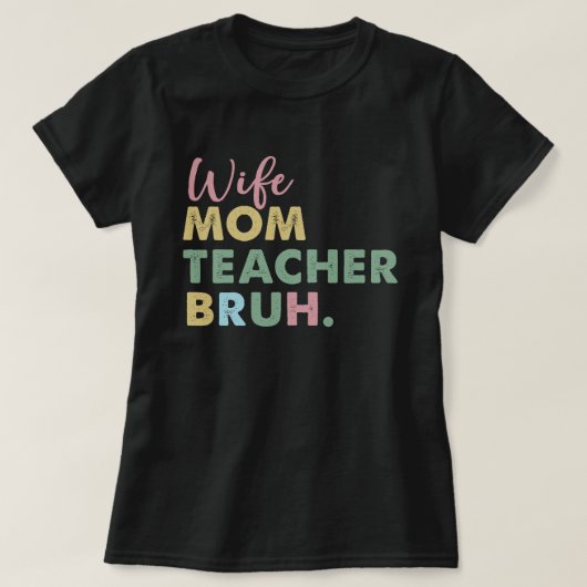 Vrouw Moeder Leraar Bruh T-shirt (Design voorkant)