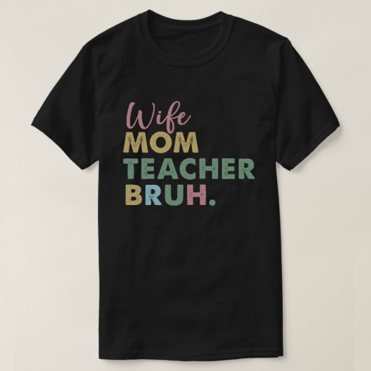 Vrouw Moeder Leraar Bruh T-shirt (Design voorkant)