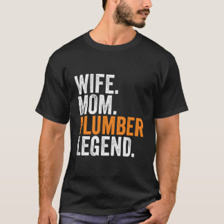 Vrouw Moeder Loodgieter Legende Grappige Bezetting T-shirt