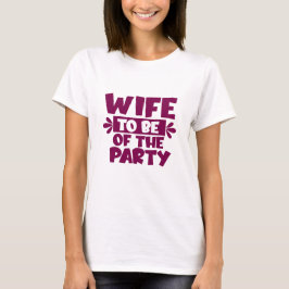 Vrouw om van het feest te zijn - bruiloft T-shirt