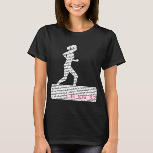 Vrouw-runner; Geef nooit op, nog een stapel! T-shirt (Voorkant)