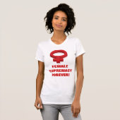 VROUW SUPREMACY FOREVER! T-SHIRT (Voorkant volledig)
