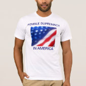 VROUW SUPREMATIE IN AMERIKA T-SHIRT (Voorkant)