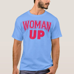 Vrouw Up feministisch feminisme 6295 T-shirt