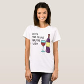 Vrouw van de wijn met wie je bent (damesstijl) t-shirt (Voorkant volledig)