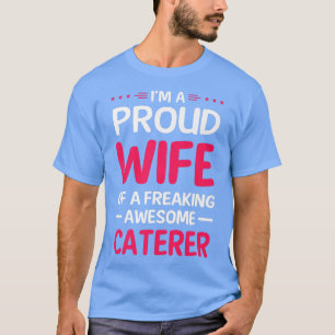 Vrouw van freaking Geweldige CATERER T-shirt