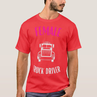 vrouw vrachtwagenchauffeur vrouw chauffeur cadeau  t-shirt